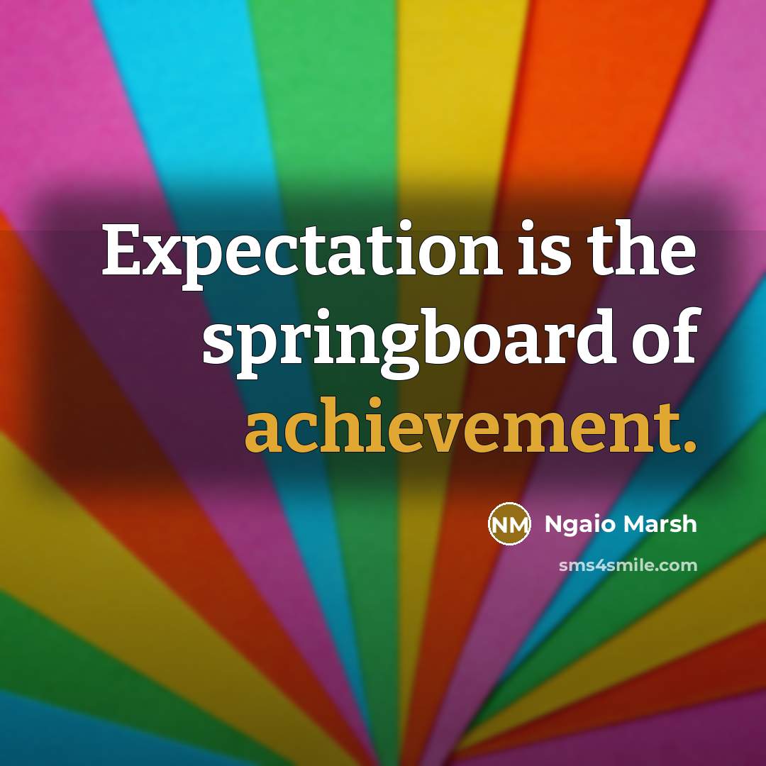 “Expectation is the springboard of achievement.…” quote by Ngaio Marsh