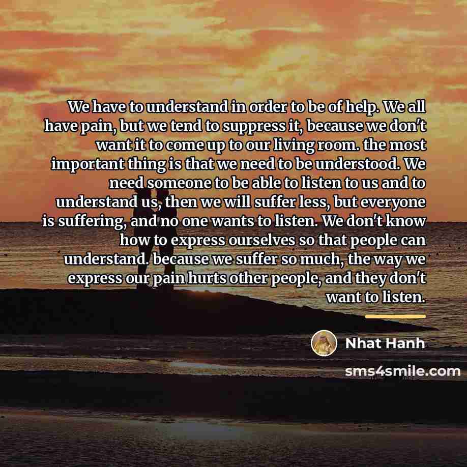 “We have to understand in order to be of help.…” quote by Nhat Hanh