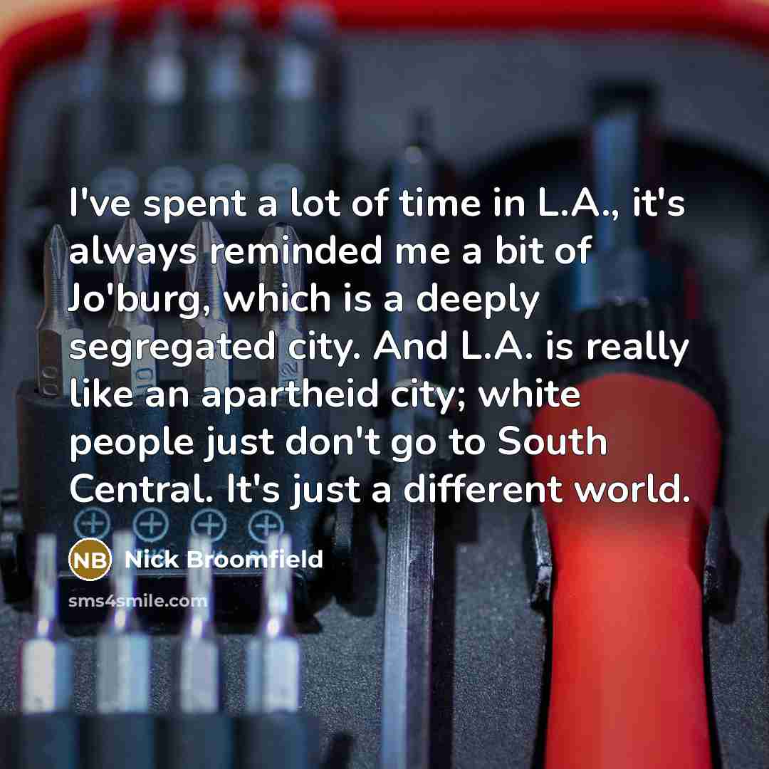 “I've spent a lot of time in L.A., it's always…” quote by Nick Broomfield