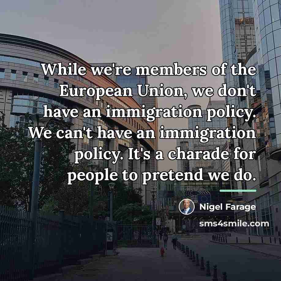 “While we're members of the European Union, we don't have…” quote by Nigel Farage