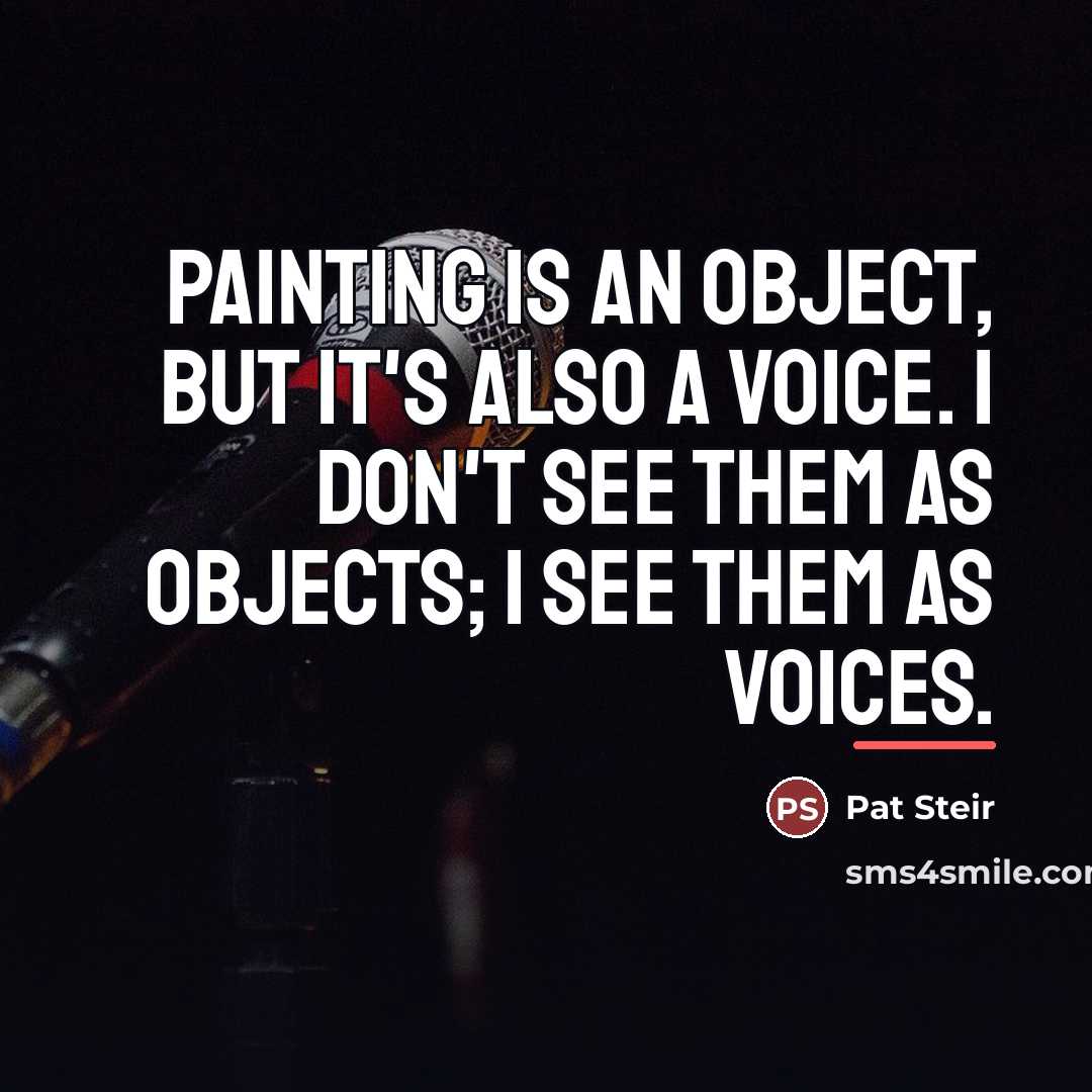 “Painting is an object, but it's also a voice. I…” quote by Pat Steir