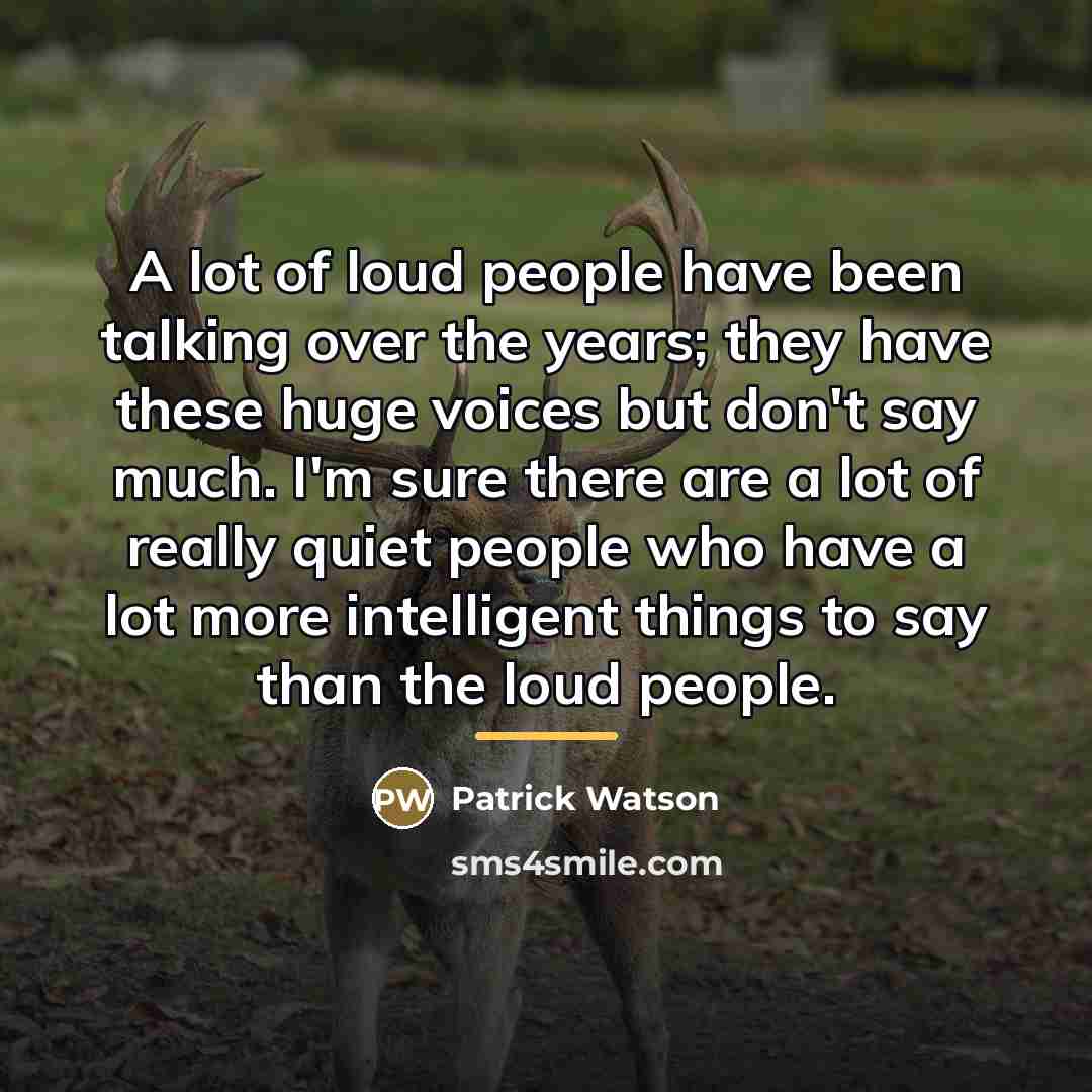 “A lot of loud people have been talking over the…” quote by Patrick Watson