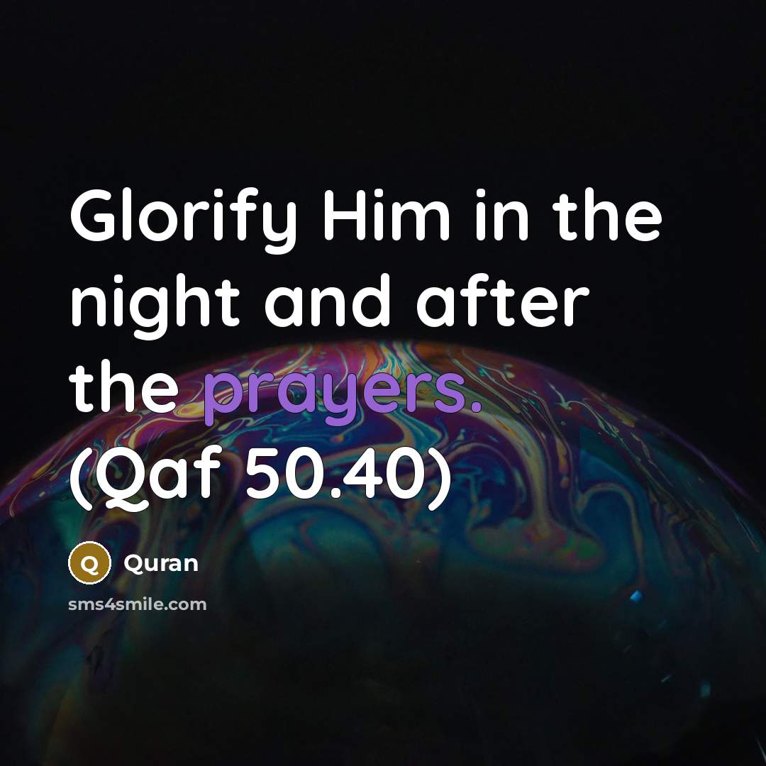 “Glorify Him in the night and after the prayers. (Qaf…” quote by Quran