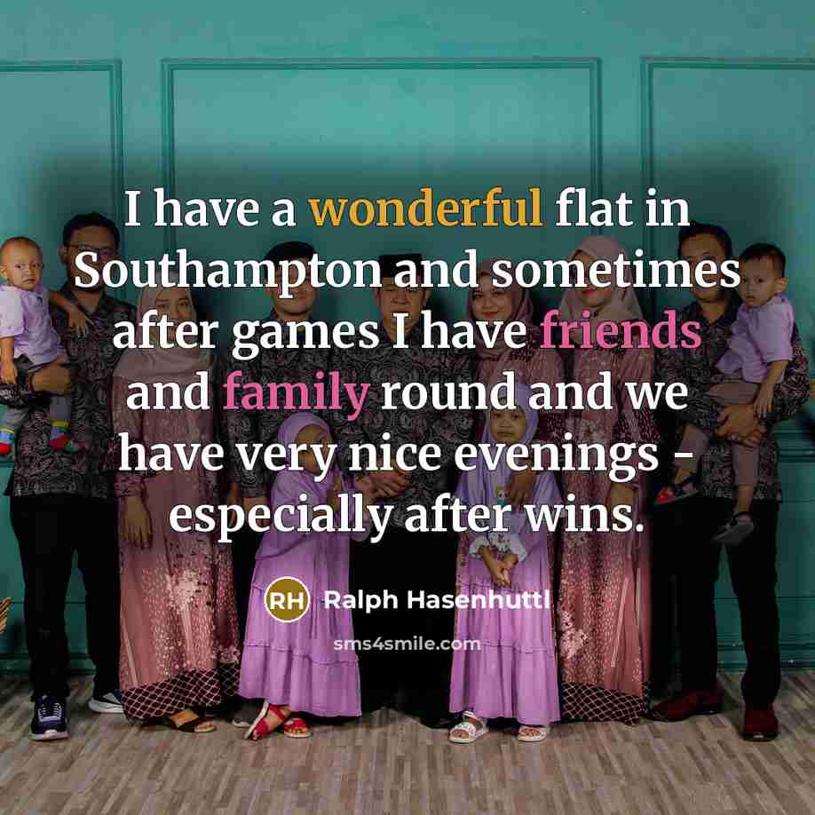 “I have a wonderful flat in Southampton and sometimes after…” quote by Ralph Hasenhuttl