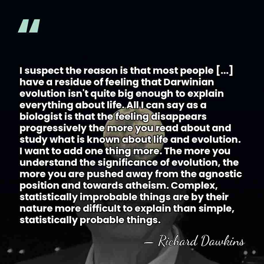 I suspect the reason is that most people [...] have a residue&hellip; - Richard Dawkins