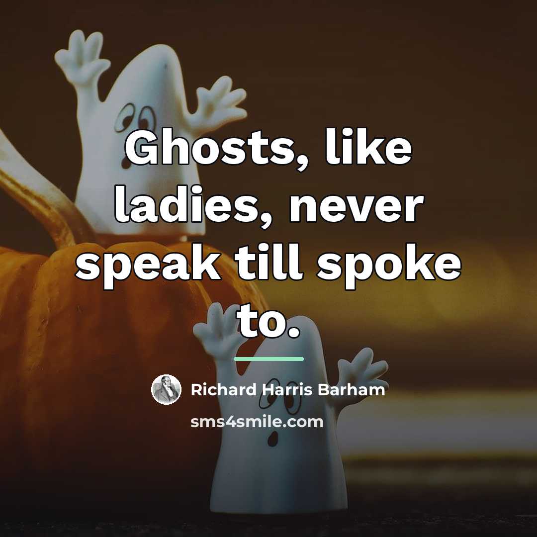 “Ghosts, like ladies, never speak till spoke to.…” quote by Richard Harris Barham