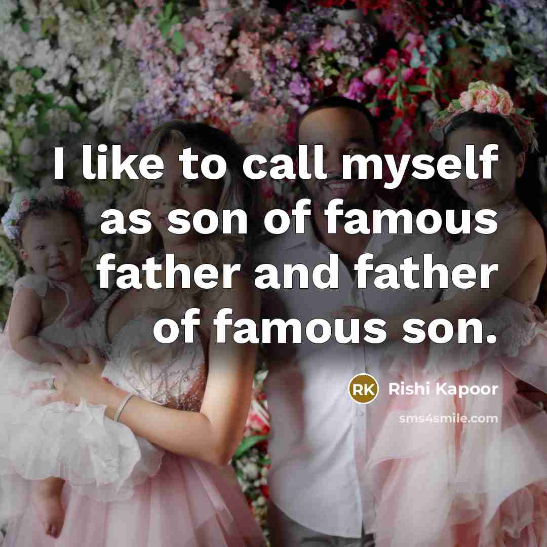 “I like to call myself as son of famous father…” quote by Rishi Kapoor