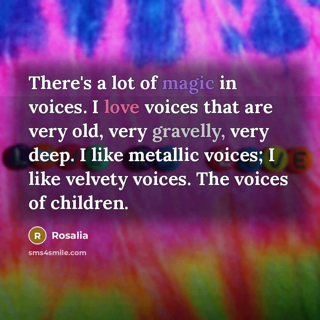 “There's a lot of magic in voices. I love voices…” quote by Rosalia
