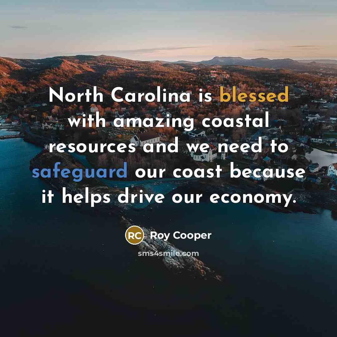 “North Carolina is blessed with amazing coastal resources and we…” quote by Roy Cooper
