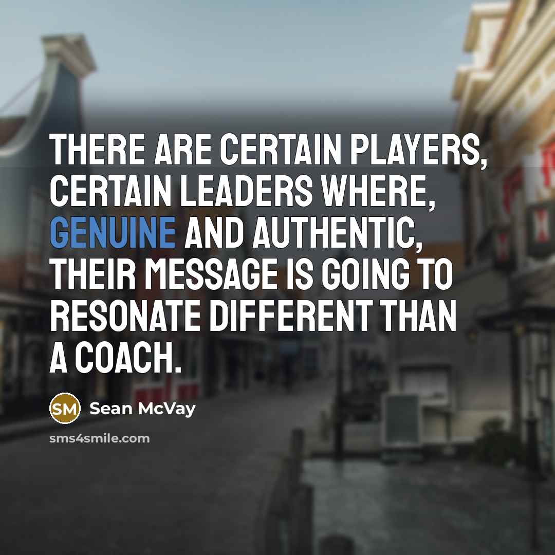 “There are certain players, certain leaders where, genuine and authentic,…” quote by Sean McVay