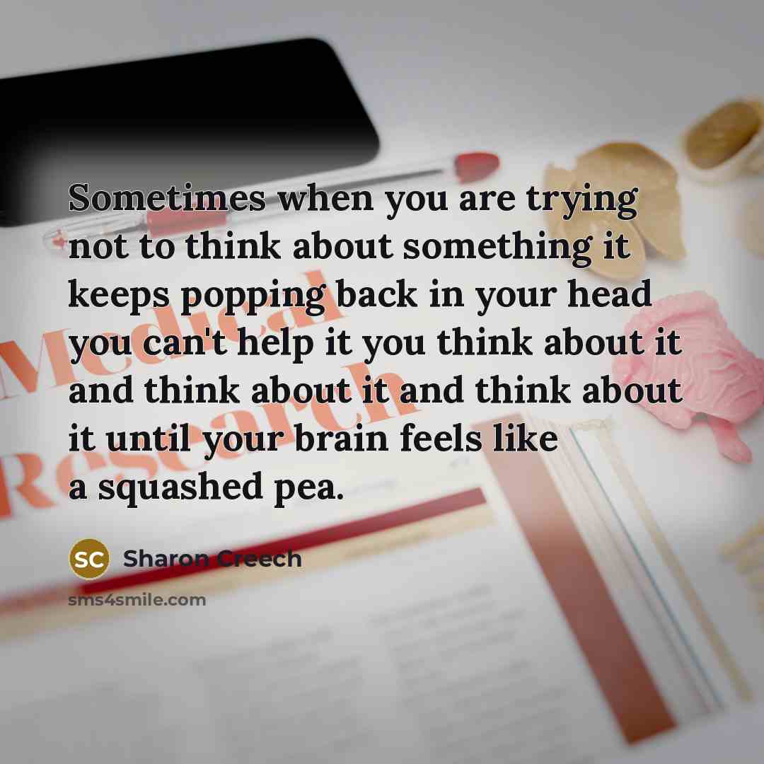 “Sometimes when you are trying not to think about something…” quote by Sharon Creech