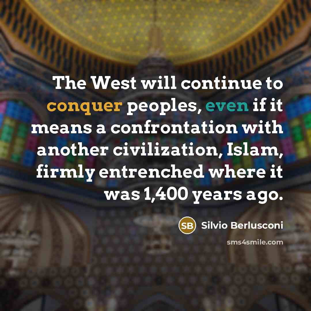 “The West will continue to conquer peoples, even if it…” quote by Silvio Berlusconi