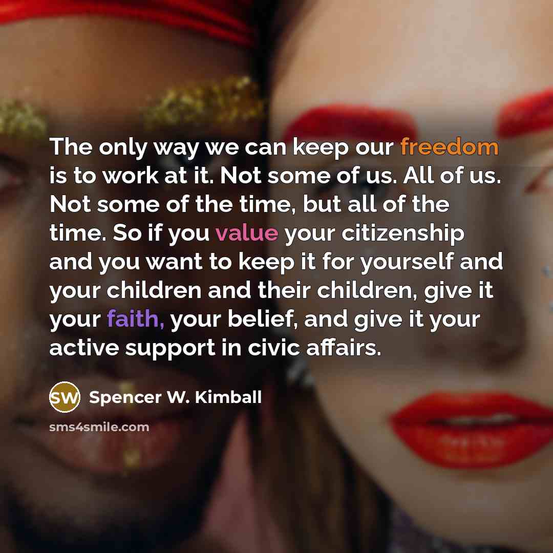 “The only way we can keep our freedom is to…” quote by Spencer W. Kimball