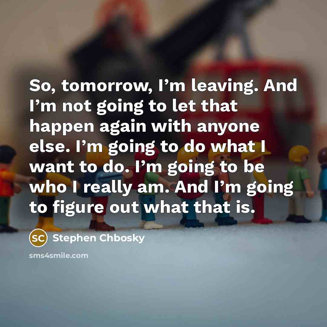 “So, tomorrow, I’m leaving. And I’m not going to let…” quote by Stephen Chbosky