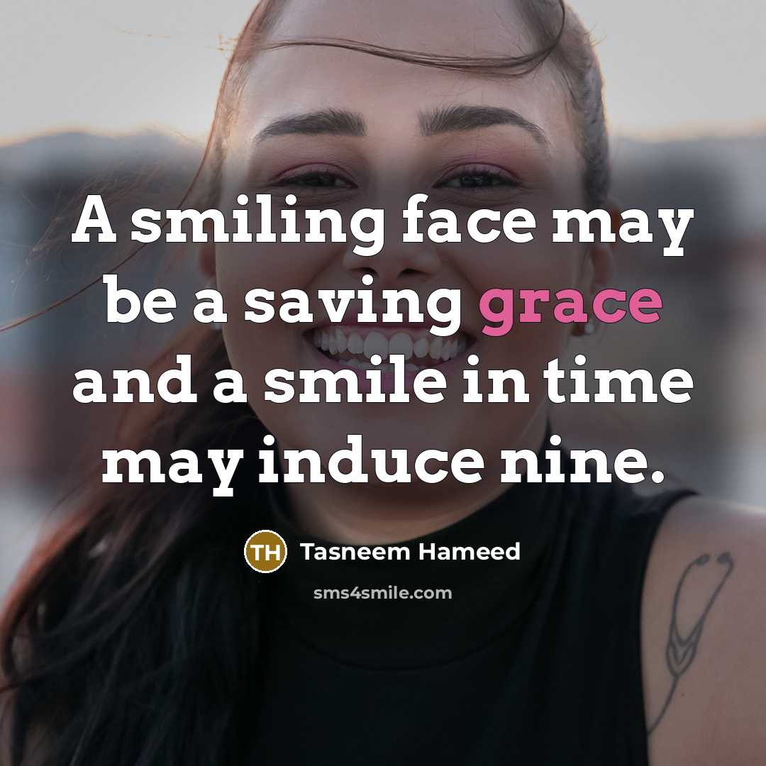 “A smiling face may be a saving grace and a…” quote by Tasneem Hameed