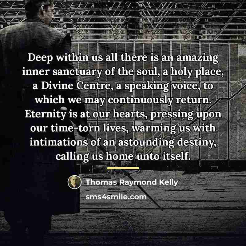 “Deep within us all there is an amazing inner sanctuary…” quote by Thomas Raymond Kelly
