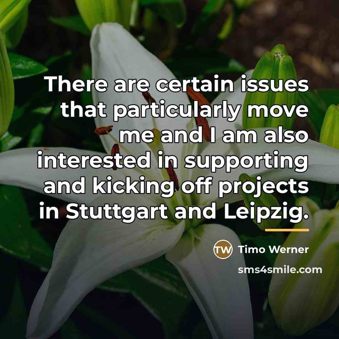 “There are certain issues that particularly move me and I…” quote by Timo Werner