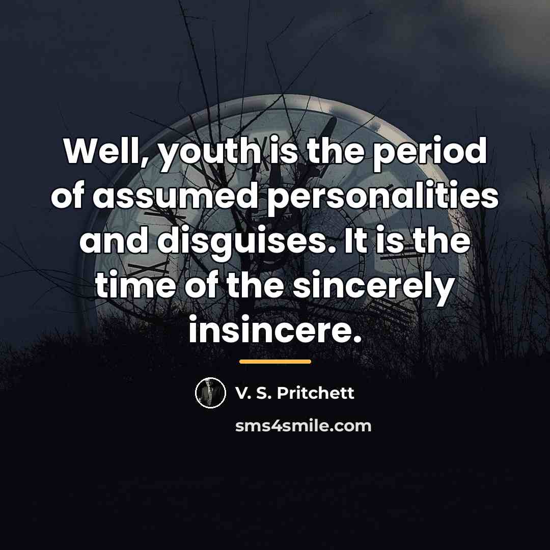 “Well, youth is the period of assumed personalities and disguises.…” quote by V. S. Pritchett