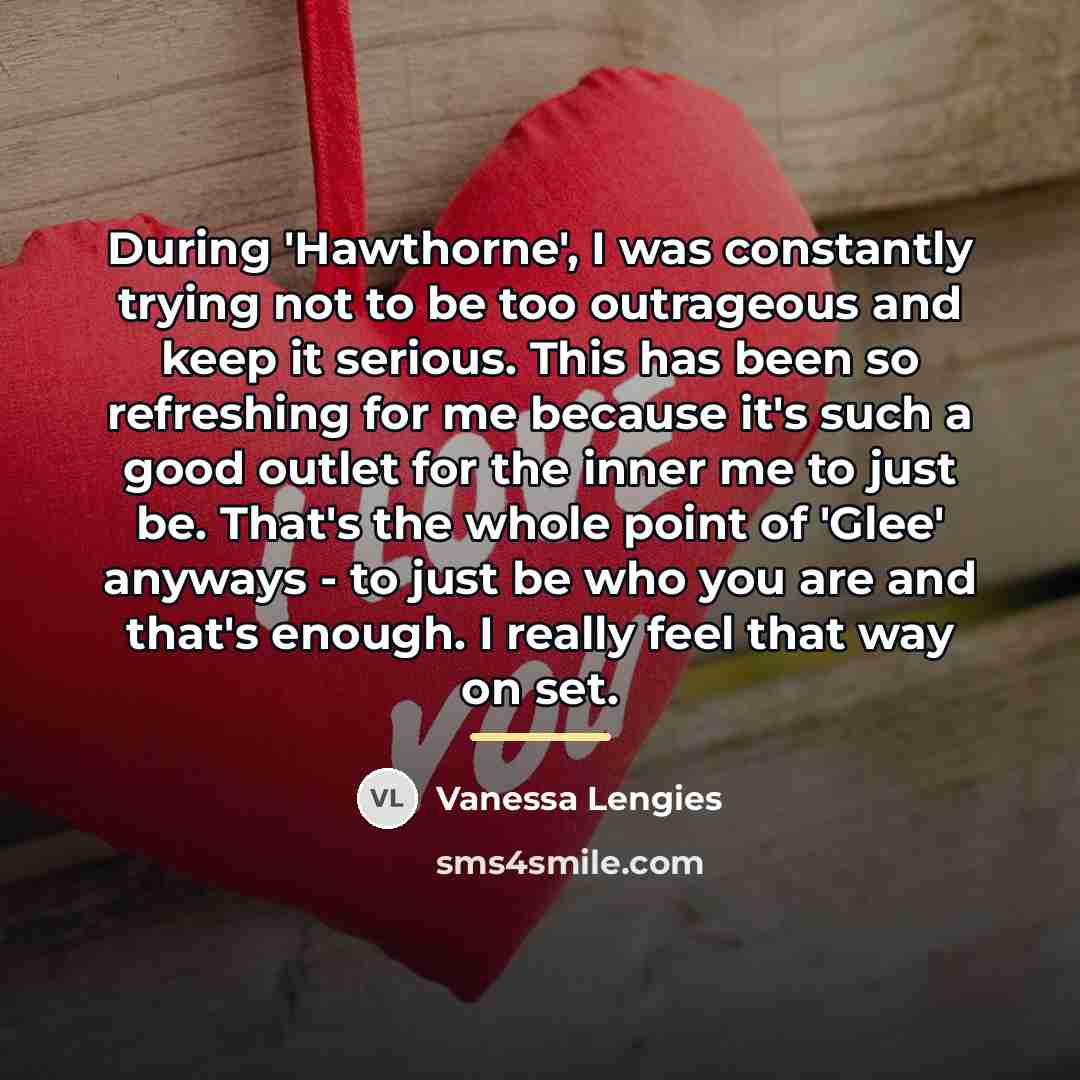 “During 'Hawthorne', I was constantly trying not to be too…” quote by Vanessa Lengies