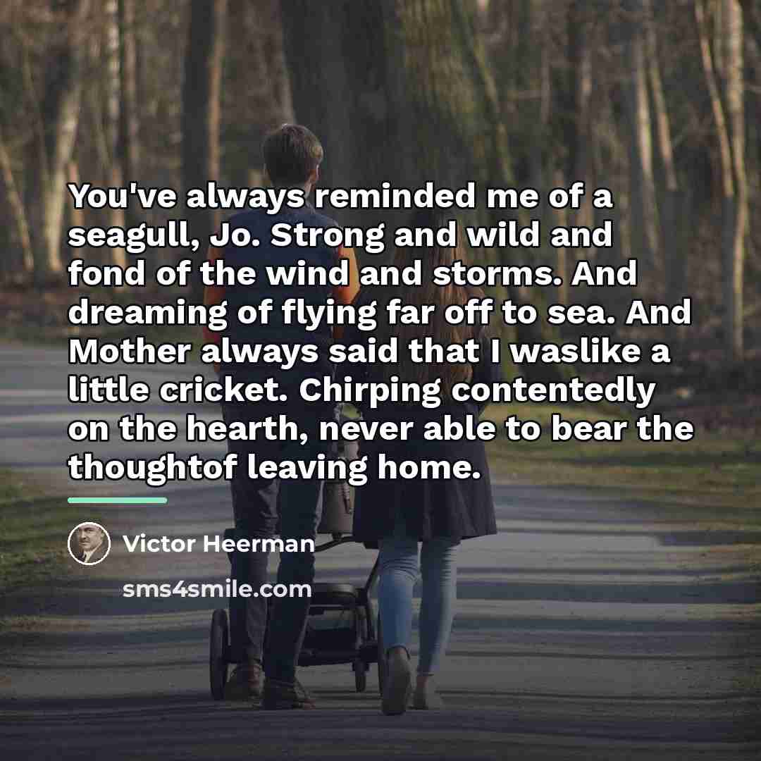 “You've always reminded me of a seagull, Jo. Strong and…” quote by Victor Heerman