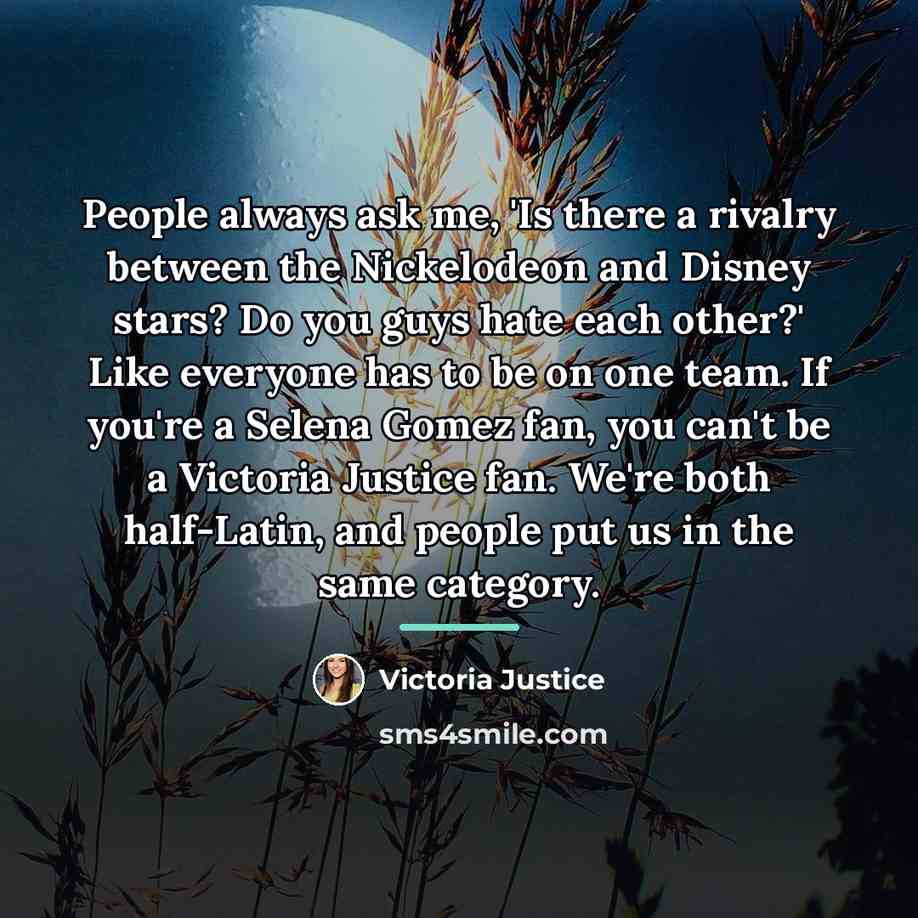“People always ask me, 'Is there a rivalry between the…” quote by Victoria Justice