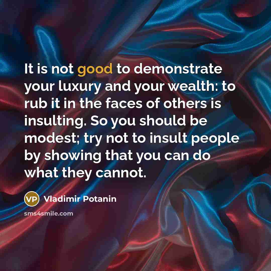 “It is not good to demonstrate your luxury and your…” quote by Vladimir Potanin
