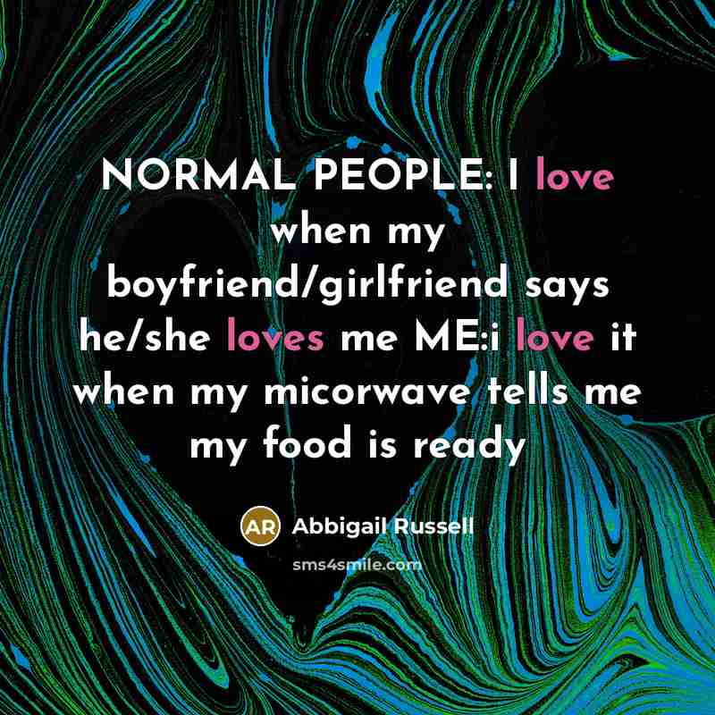 “NORMAL PEOPLE: I love when my boyfriend/girlfriend says he/she loves…” quote by Abbigail Russell