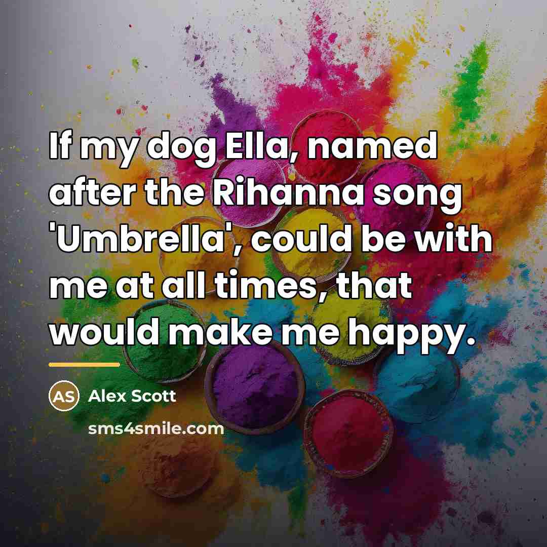 “If my dog Ella, named after the Rihanna song 'Umbrella',…” quote by Alex Scott