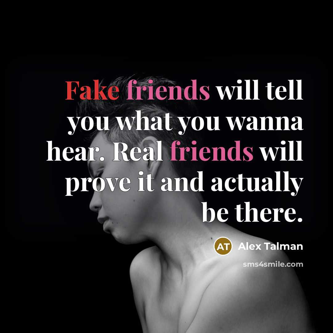 “Fake friends will tell you what you wanna hear. Real…” quote by Alex Talman