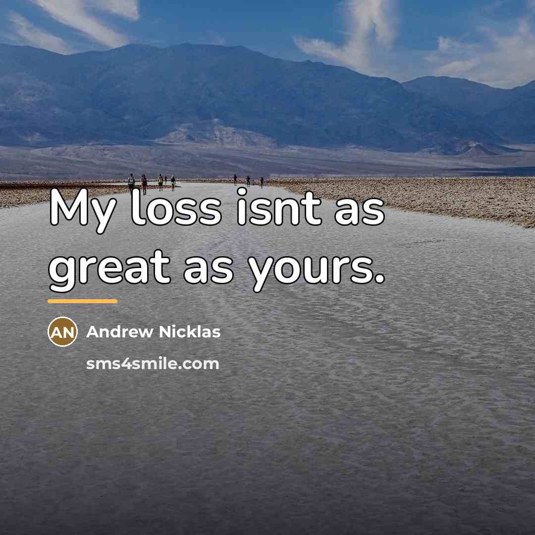 “My loss isnt as great as yours.…” quote by Andrew Nicklas