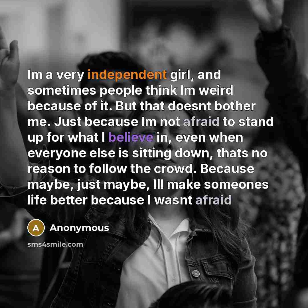 “Im a very independent girl, and sometimes people think Im…” quote by Anonymous
