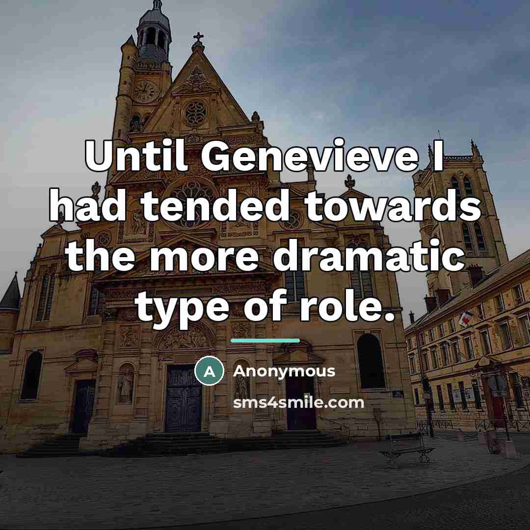 “Until Genevieve I had tended towards the more dramatic type…” quote by Anonymous