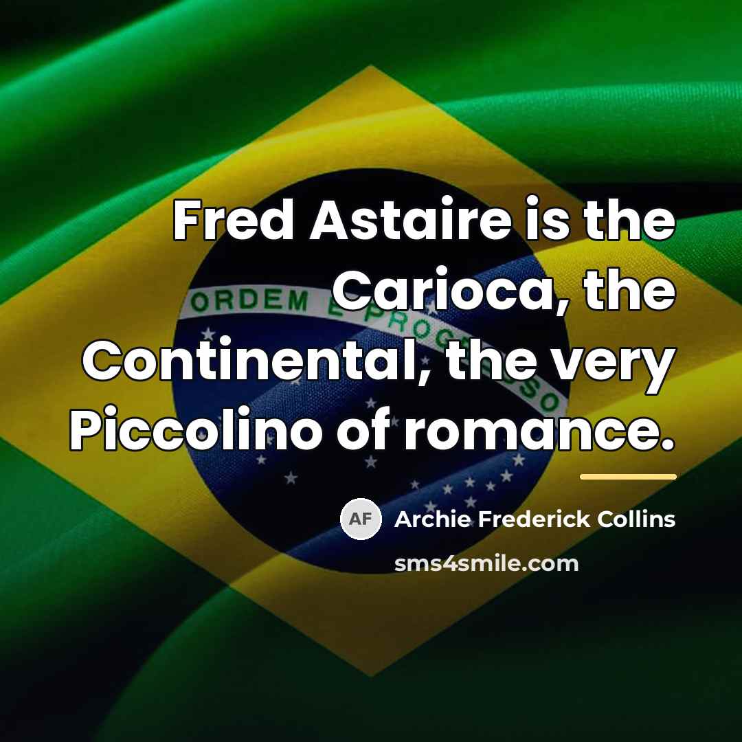 “Fred Astaire is the Carioca, the Continental, the very Piccolino…” quote by Anonymous