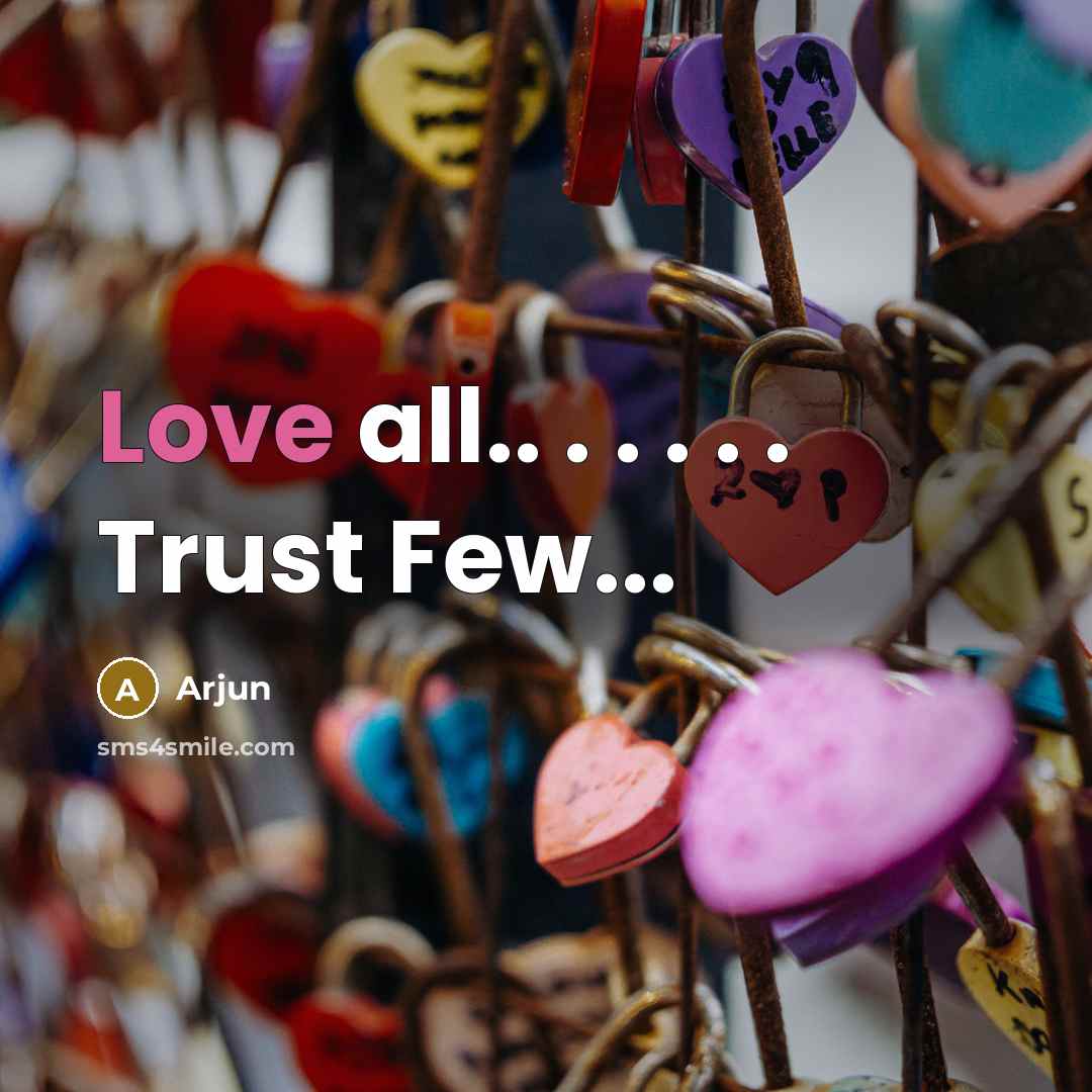 “Love all.. . . . . . Trust Few...…” quote by Arjun
