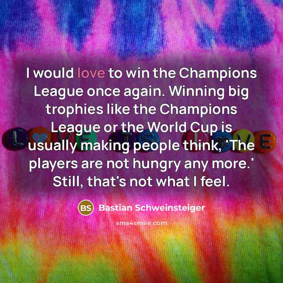 “I would love to win the Champions League once again.…” quote by Bastian Schweinsteiger
