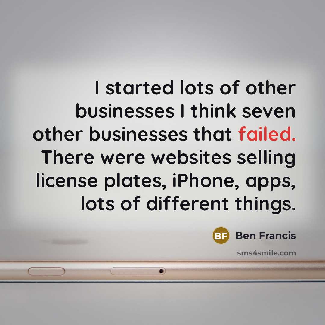 “I started lots of other businesses I think seven other…” quote by Ben Francis