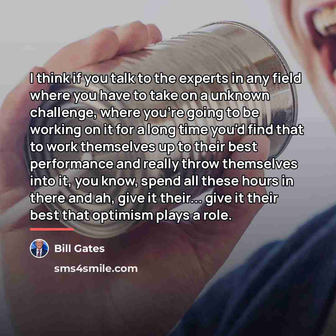 “I think if you talk to the experts in any…” quote by Bill Gates