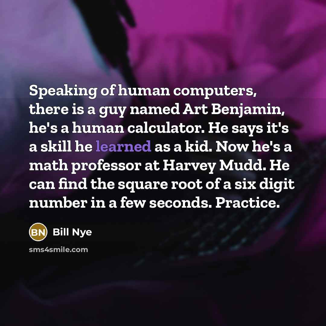 “Speaking of human computers, there is a guy named Art…” quote by Bill Nye