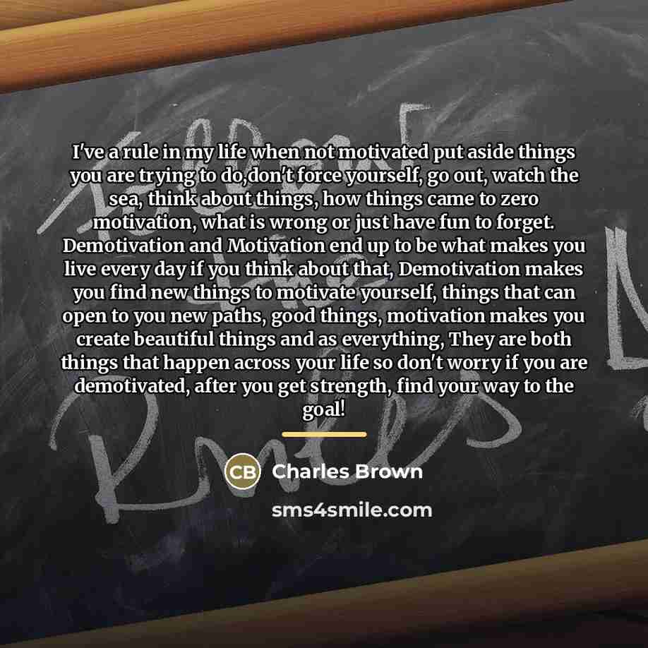 “I've a rule in my life when not motivated put…” quote by Charles Brown