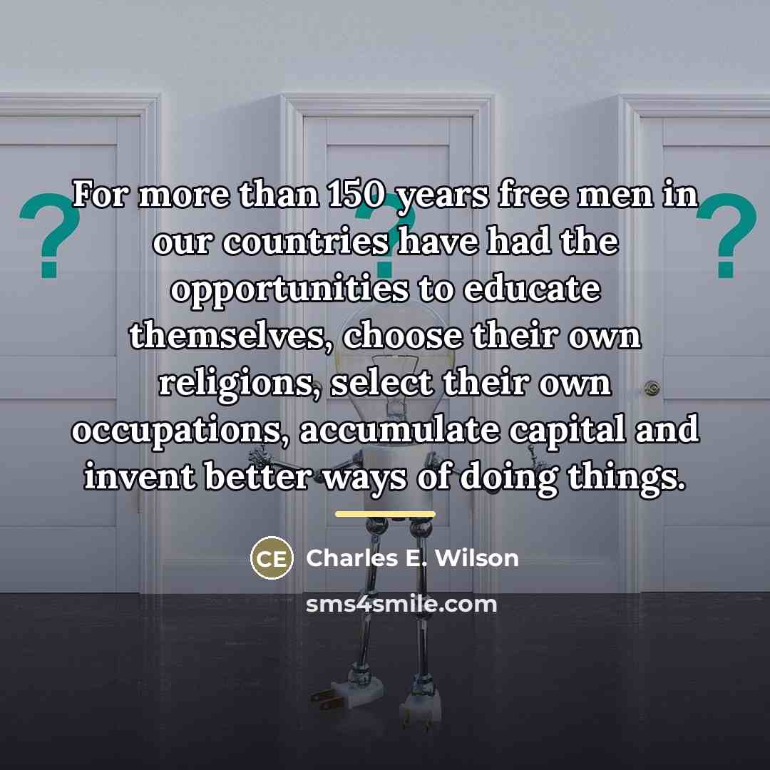 “For more than 150 years free men in our countries…” quote by Charles E. Wilson