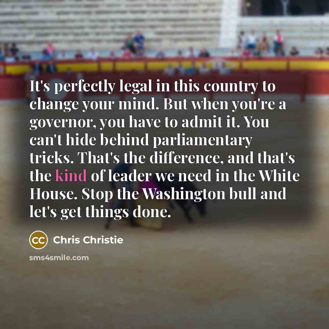 “It's perfectly legal in this country to change your mind.…” quote by Chris Christie
