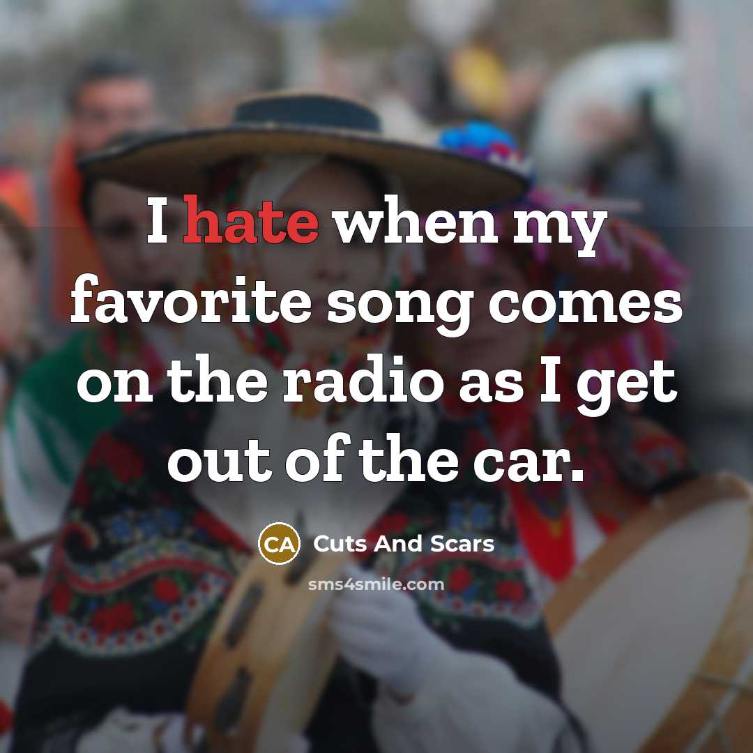 “I hate when my favorite song comes on the radio…” quote by Cuts And Scars