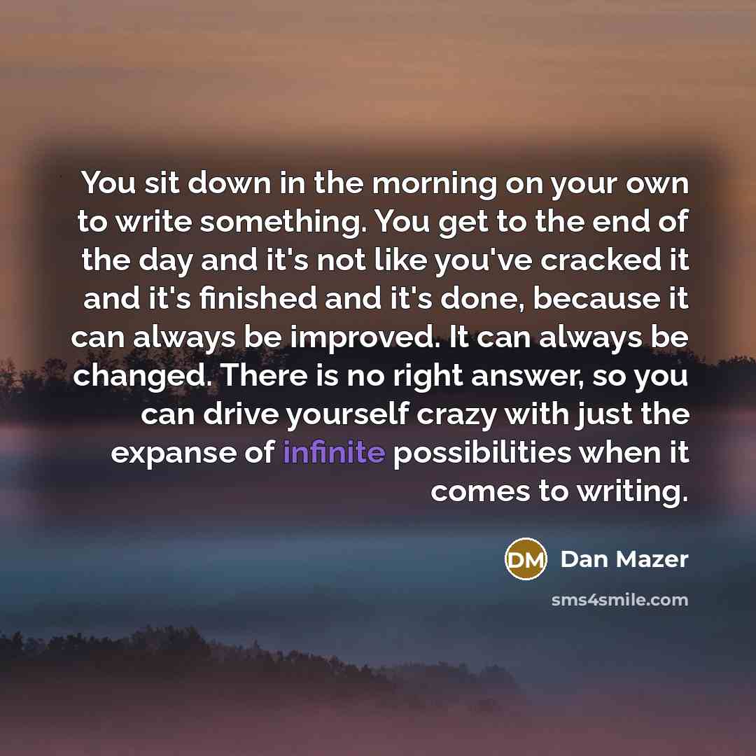 “You sit down in the morning on your own to…” quote by Dan Mazer