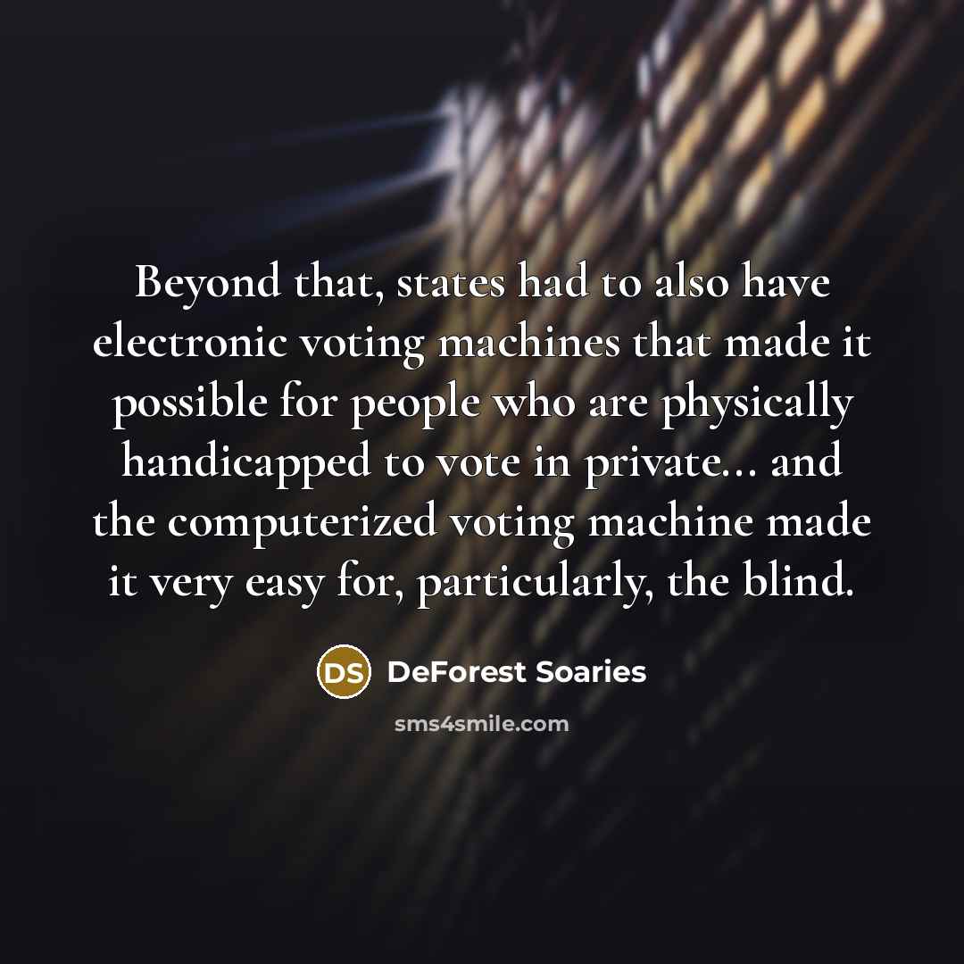 “Beyond that, states had to also have electronic voting machines…” quote by DeForest Soaries