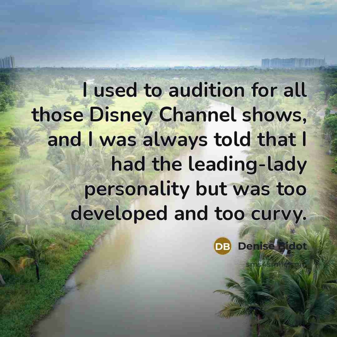 “I used to audition for all those Disney Channel shows,…” quote by Denise Bidot