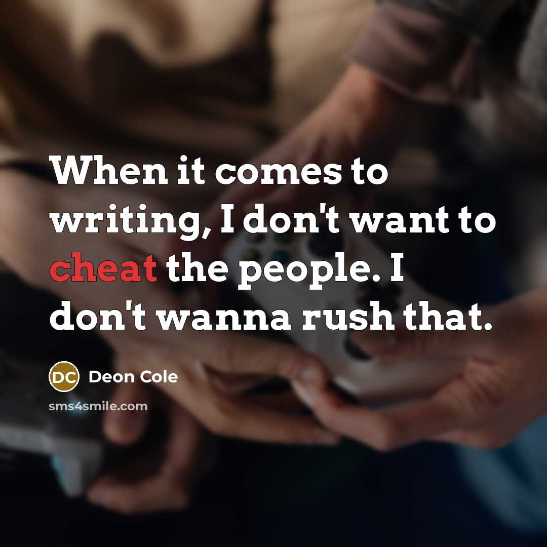 “When it comes to writing, I don't want to cheat…” quote by Deon Cole