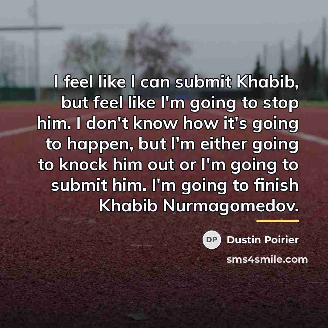 “I feel like I can submit Khabib, but feel like…” quote by Dustin Poirier