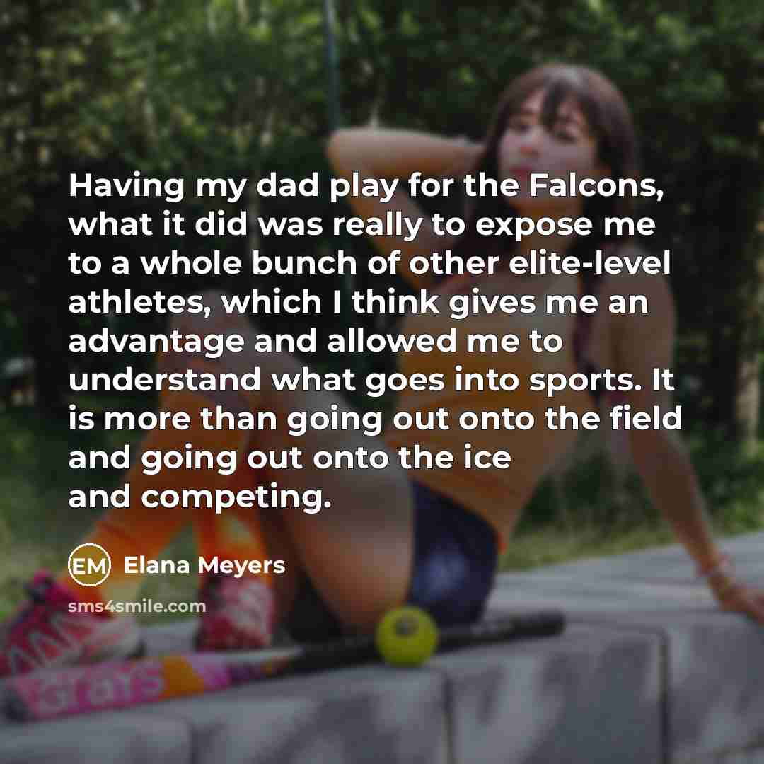 “Having my dad play for the Falcons, what it did…” quote by Elana Meyers