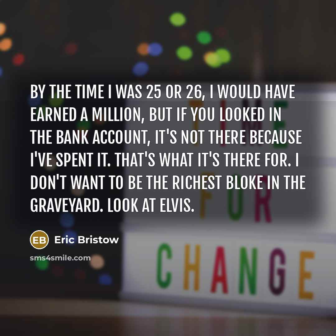 “By the time I was 25 or 26, I would…” quote by Eric Bristow