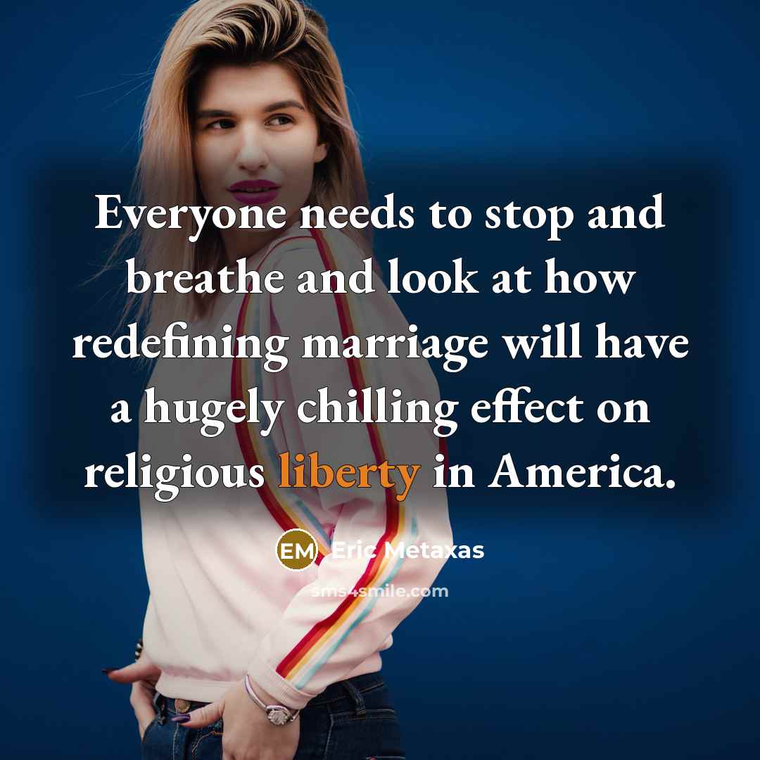 “Everyone needs to stop and breathe and look at how…” quote by Eric Metaxas